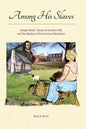 Among His Slaves: George Mason, Slavery at Gunston Hall, and the Idealism of the American Revolution - Paperback