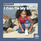 I Can Tie My Shoes - Library Binding