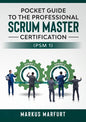 Pocket guide to the Professional Scrum Master Certification (PSM 1) - Paperback