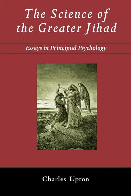 The Science of the Greater Jihad: Essays in Principial Psychology - Paperback