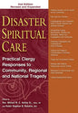 Disaster Spiritual Care: Practical Clergy Responses to Community, Regional and National Tragedy - Hardcover