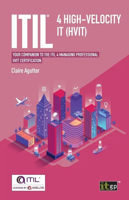 Itil(r) 4 High-Velocity It (Hvit): Your Companion to the Itil 4 Managing Professional Hvit Certification - Paperback