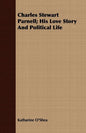 Charles Stewart Parnell; His Love Story And Political Life - Paperback