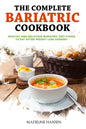 The Complete Bariatric Cookbook: Healthy and Delicious Bariatric Diet Foods to Eat After Weight Loss Surgery - Paperback