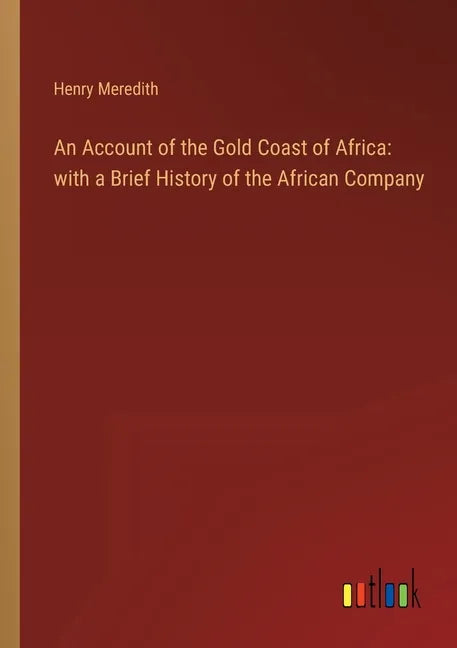 An Account of the Gold Coast of Africa: with a Brief History of the African Company - Paperback