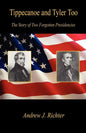 Tippecanoe and Tyler Too - The Story of Two Forgotten Presidencies - Paperback