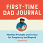 First-Time Dad Journal: Monthly Prompts and To-DOS for Pregnancy and Beyond - Paperback