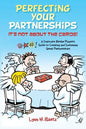 Perfecting Your Partnerships: It's Not About the Cards!: A Duplicate Bridge Player's Guide to Creating and Sustaining Great Partnerships - Paperback
