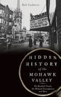Hidden History of the Mohawk Valley: The Baseball Oracle, the Mohawk Encampment and More - Hardcover