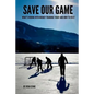 Save Our Game: What's wrong with hockey training today and how to fix it - Paperback