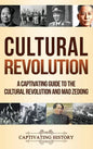 Cultural Revolution: A Captivating Guide to the Cultural Revolution and Mao Zedong - Hardcover
