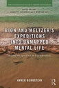 Bion and Meltzer's Expeditions into Unmapped Mental Life: Beyond the Spectrum in Psychoanalysis - Paperback