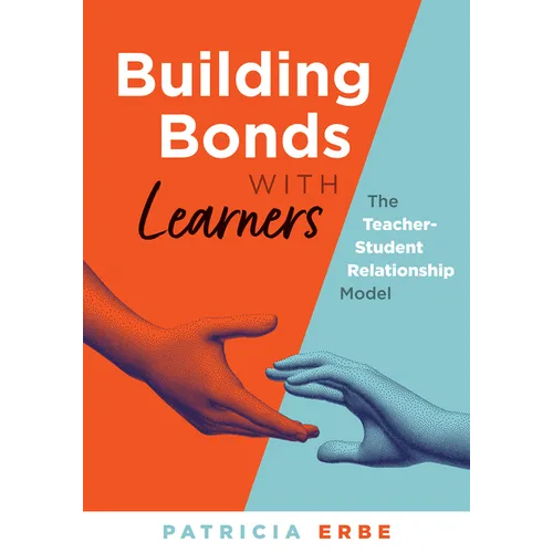 Building Bonds with Learners: The Teacher-Student Relationship Model (Practical Strategies for Building Successful Teacher-Student Relationships) - Paperback