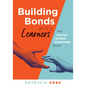 Building Bonds with Learners: The Teacher-Student Relationship Model (Practical Strategies for Building Successful Teacher-Student Relationships) - Paperback