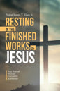 Resting in the Finished Works of Jesus: Stay Seated in Your Executive Authority - Paperback