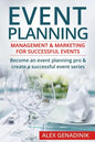 Event Planning: Management & Marketing for Successful Events: Become an Event Planning Pro & Create a Successful Event Series - Paperback