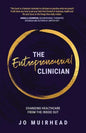 The Entrepreneurial Clinician: Changing healthcare from the inside out - Paperback