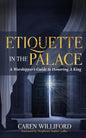 Etiquette In the Palace: A Worshipper's Guide to Honoring A King - Paperback
