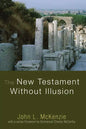 The New Testament Without Illusion - Paperback