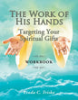 The Work of His Hands: Targeting Your Spiritual Gifts Workbook - Paperback