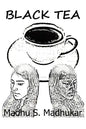 Black Tea: The story is about India's bias against darker skin color, particularly pertaining to women. - Paperback