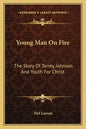 Young Man on Fire: The Story of Torrey Johnson and Youth for Christ - Paperback