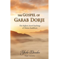 The Gospel of Garab Dorje: The Highest, Secret Teachings of Tebetan Buddhism - Paperback