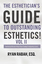 The Esthetician's Guide to Outstanding Esthetics!: Technical Know-How from Today's Industry Icons Volume II - Paperback