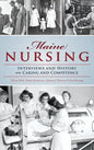 Maine Nursing: Interviews and History on Caring and Competence - Hardcover