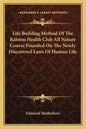 Life Building Method of the Ralston Health Club All Nature Course Founded on the Newly Discovered Laws of Human Life - Paperback