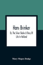 Hans Brinker; Or, The Silver Skates A Story Of Life In Holland - Paperback