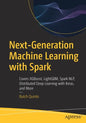 Next-Generation Machine Learning with Spark: Covers Xgboost, Lightgbm, Spark Nlp, Distributed Deep Learning with Keras, and More - Paperback