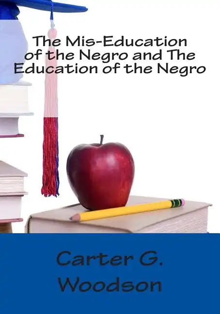 The Mis-Education of the Negro and The Education of the Negro - Paperback