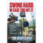 Swing Hard in Case You Hit It: My Escape from Addiction and Shot at Redemption on the Trump Campaign - Hardcover