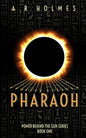 Pharaoh: Power Behind The Sun Series: Book One - Paperback