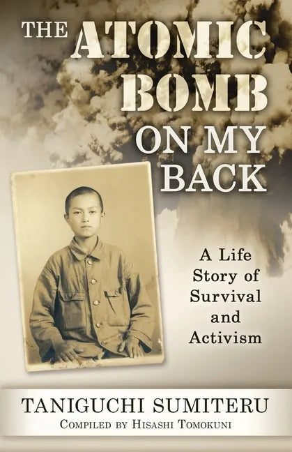 The Atomic Bomb on My Back: A Life Story of Survival and Activism - Paperback