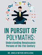 In Pursuit of Polymaths: Understanding Renaissance Persons of the 21st Century - Paperback