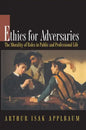 Ethics for Adversaries: The Morality of Roles in Public and Professional Life - Paperback