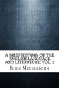 A Brief History of the English Language and Literature, Vol. 2 - Paperback