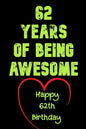 62 Years Of Being Awesome Happy 62th Birthday: 62 Years Old Gift for Boys & Girls - Paperback