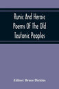 Runic And Heroic Poems Of The Old Teutonic Peoples - Paperback