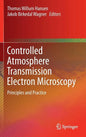 Controlled Atmosphere Transmission Electron Microscopy: Principles and Practice - Hardcover