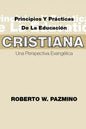 Principios Y Practicas de la Educacion Cristiana: Una Perspectiva Evangélica - Paperback