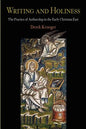 Writing and Holiness: The Practice of Authorship in the Early Christian East - Paperback