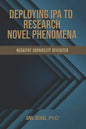 Deploying IPA to Research Novel Phenomena: Negative Capability Revisited - Paperback