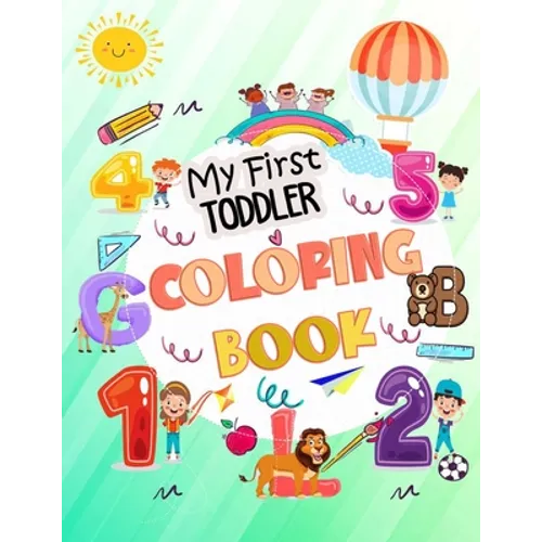 My First Toddler Coloring Book: My First Big Book of Easy Educational Coloring Pages of Animal Letters A to Z, Numbers for Boys & Girls, Kids ages 1-4 - Paperback