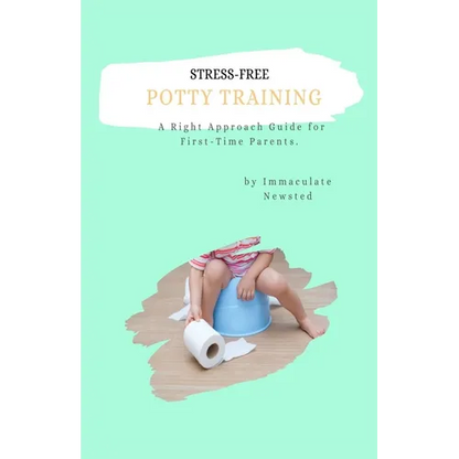 Stress-Free Potty Training: A Right Approach Guide to First-Time Parents - Paperback