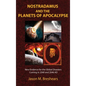 Nostradamus and the Planets of Apocalypse: New Evidence for the Global Disasters Coming in 2040 and 2046 AD - Hardcover
