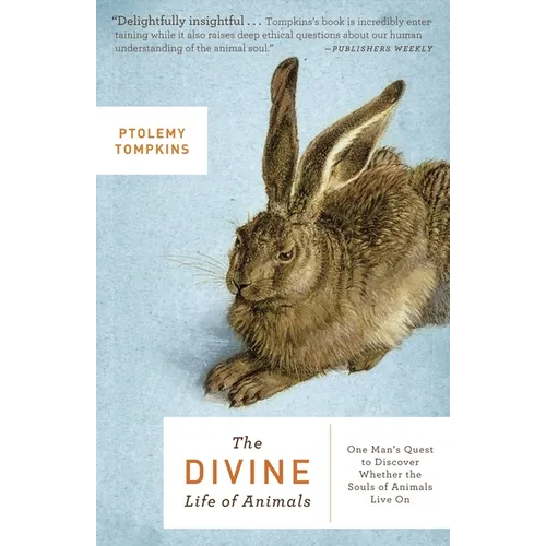 The Divine Life of Animals: One Man's Quest to Discover Whether the Souls of Animals Live On - Paperback
