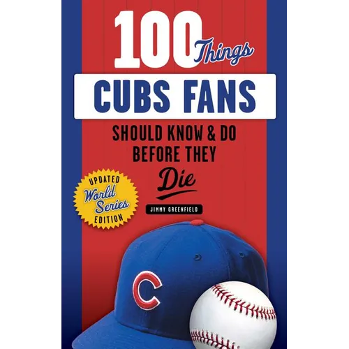 100 Things Cubs Fans Should Know & Do Before They Die - Paperback